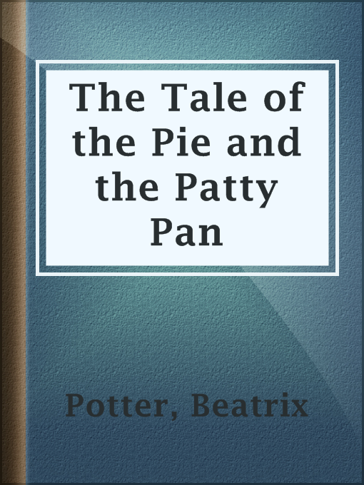 Title details for The Tale of the Pie and the Patty Pan by Beatrix Potter - Available